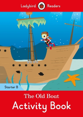 Old Boat Activity Book - Ladybird Readers Starter Level B book