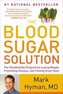 The Blood Sugar Solution: The UltraHealthy Program for Losing Weight, Preventing Disease, and Feeling Great Now! book