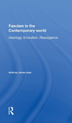 Fascism In The Contemporary World: Ideology, Evolution, Resurgence book