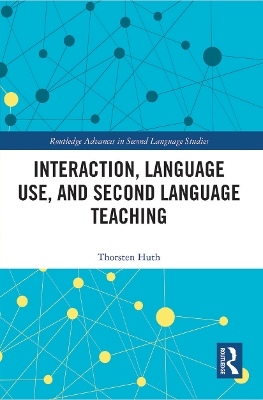 Interaction, Language Use, and Second Language Teaching by Thorsten Huth
