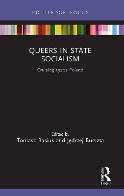 Queers in State Socialism: Cruising 1970s Poland by Tomasz Basiuk