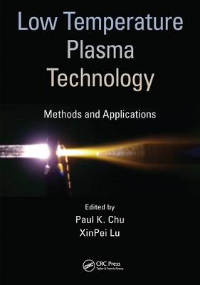 Low Temperature Plasma Technology: Methods and Applications by Paul K. Chu