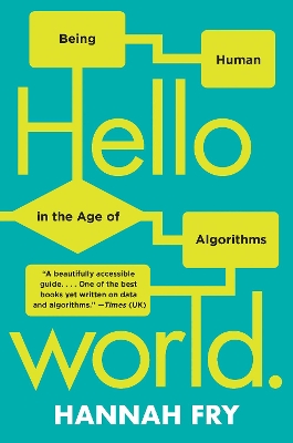 Hello World: Being Human in the Age of Algorithms by Hannah Fry