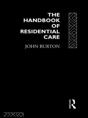 The Handbook of Residential Care by John Burton