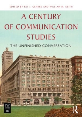 A Century of Communication Studies by Pat J. Gehrke
