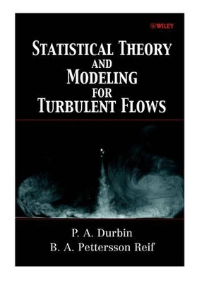 Statistical Theory and Modeling for Turbulent Flows by P. A. Durbin