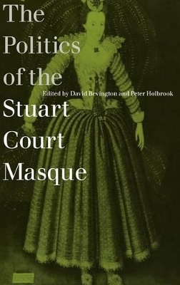 Politics of the Stuart Court Masque book