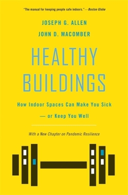 Healthy Buildings: How Indoor Spaces Can Make You Sick—or Keep You Well book
