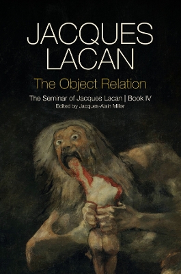 The Object Relation: The Seminar of Jacques Lacan, Book IV by Jacques Lacan