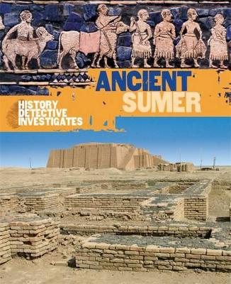 The History Detective Investigates: Ancient Sumer by Kelly Davis