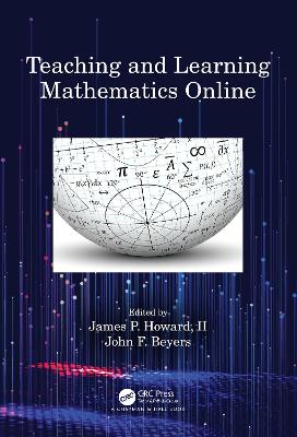 Teaching and Learning Mathematics Online by James P. Howard, II