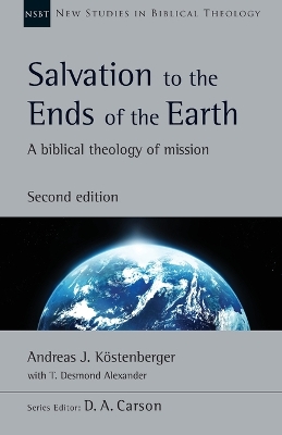 Salvation to the Ends of the Earth: A Biblical Theology of Mission: Volume 53 book