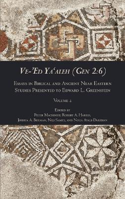 Ve-'Ed Ya'aleh (Gen 2: 6), volume 2: Essays in Biblical and Ancient Near Eastern Studies Presented to Edward L. Greenstein book