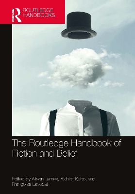 The Routledge Handbook of Fiction and Belief by Alison James