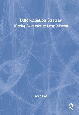 Differentiation Strategy: Winning Customers by Being Different book