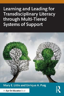 Learning and Leading for Transdisciplinary Literacy through Multi-Tiered Systems of Support by Mary E. Little