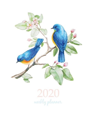 2020 Weekly Planner: Calendar Schedule Organizer Appointment Journal Notebook and Action day With Inspirational Quotes birds in watercolor colorful art design by Creative Art Planners