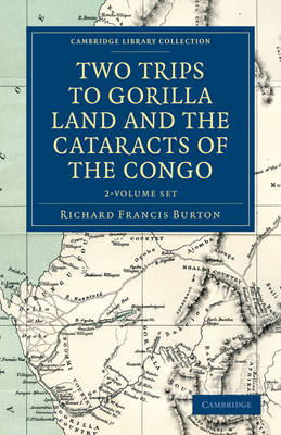 Two Trips to Gorilla Land and the Cataracts of the Congo 2 Volume Set by Richard Francis Burton