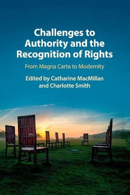 Challenges to Authority and the Recognition of Rights: From Magna Carta to Modernity by Catharine MacMillan
