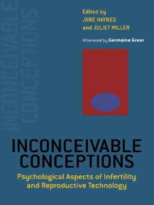 Inconceivable Conceptions: Psychological Aspects of Infertility and Reproductive Technology by Jane Haynes