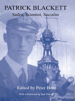 Patrick Blackett: Sailor, Scientist, Socialist by Peter Hore