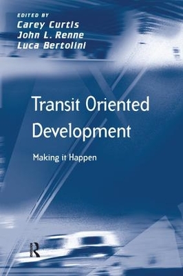 Transit Oriented Development: Making it Happen by John L Renne