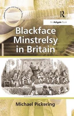 Blackface Minstrelsy in Britain by Michael Pickering