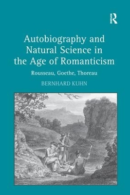 Autobiography and Natural Science in the Age of Romanticism by Bernhard Kuhn