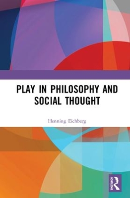 Play in Philosophy and Social Thought by Henning Eichberg