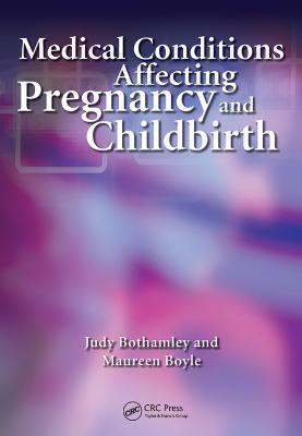 Medical Conditions Affecting Pregnancy and Childbirth: A Handbook for Midwives book