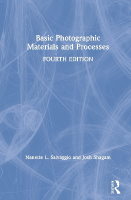 Basic Photographic Materials and Processes by Nanette L. Salvaggio