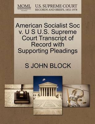 American Socialist Soc V. U S U.S. Supreme Court Transcript of Record with Supporting Pleadings book