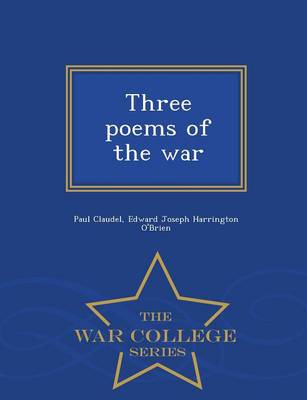Three Poems of the War - War College Series by Paul Claudel