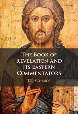 The Book of Revelation and its Eastern Commentators: Making the New Testament in the Early Christian World book