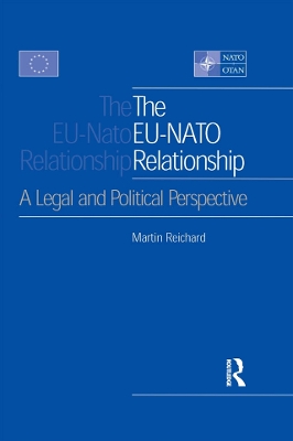 The The EU-NATO Relationship: A Legal and Political Perspective by Martin Reichard