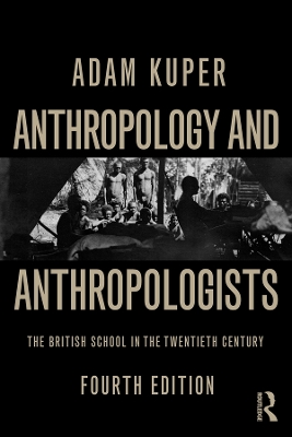 Anthropology and Anthropologists: The British School in the Twentieth Century book