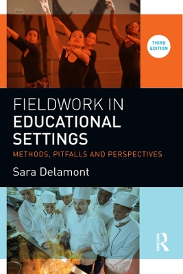 Fieldwork in Educational Settings: Methods, pitfalls and perspectives by Sara Delamont