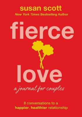 Fierce Love: A Journal for Couples: 8 Conversations to a Happier, Healthier Relationship book