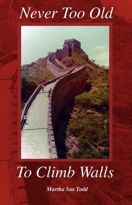 Never Too Old To Climb Walls book