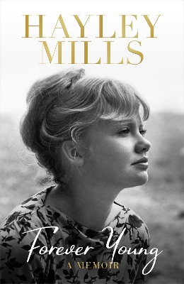 Forever Young: A Memoir by Hayley Mills