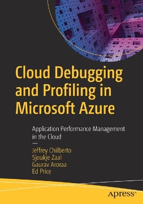 Cloud Debugging and Profiling in Microsoft Azure: Application Performance Management in the Cloud book