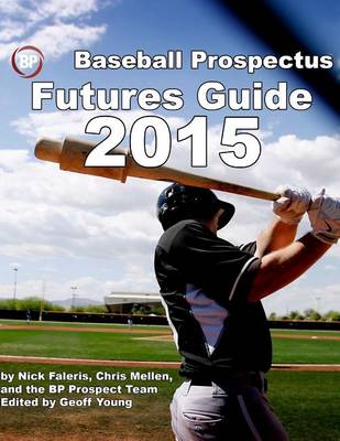 Baseball Prospectus Futures Guide 2015 book