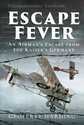 Escape Fever: An Airman's Escape from the Kaiser s Germany book