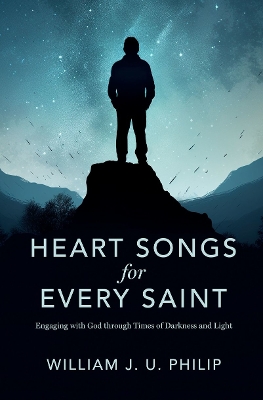 Heart Songs for Every Saint: Engaging with God Through Times of Darkness & Light book