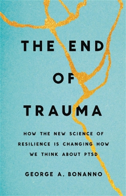 The End of Trauma: How the New Science of Resilience Is Changing How We Think About PTSD book