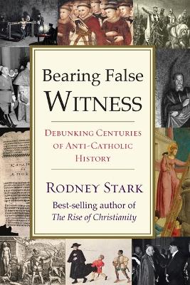 Bearing False Witness by Rodney Stark