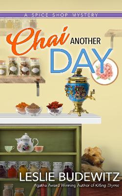 Chai Another Day: A Spice Shop Mystery by Leslie Budewitz