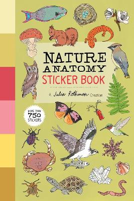 Nature Anatomy Sticker Book: A Julia Rothman Creation; More than 750 Stickers book