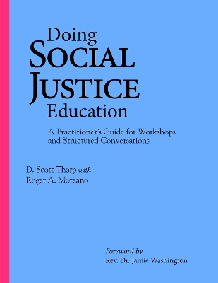 Doing Social Justice Education: A Practitioner's Guide for Workshops and Structured Conversations book