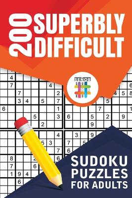 200 Superbly Difficult Sudoku Puzzles for Adults book